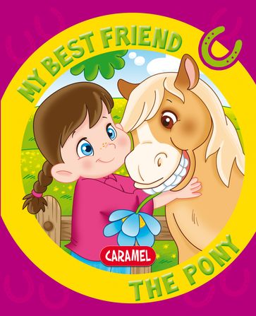 My Best Friend, the Pony - Monica Pierrazzi Mitri - My best friend