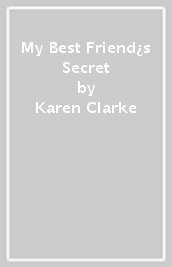 My Best Friend¿s Secret