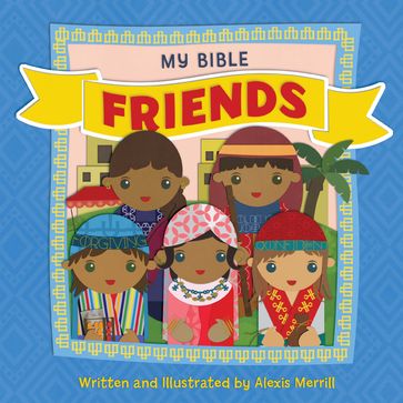 My Bible Friends - Alexis Merrill