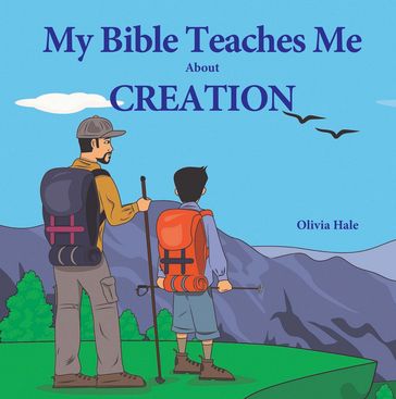 My Bible Teaches Me About Creation - Olivia Hale