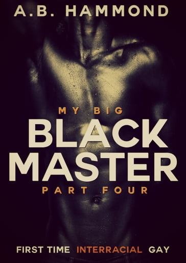 My Big Black Master: Book Four - A.B Hammond