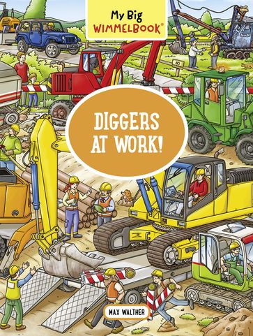 My Big Wimmelbook® - Diggers at Work!: A Look-and-Find Book (Kids Tell the Story) (My Big Wimmelbooks) - Max Walther