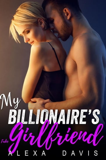 My Billionaire's Fake Girlfriend - Alexa Davis