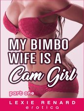 My Bimbo Wife is a Cam Girl Part 1