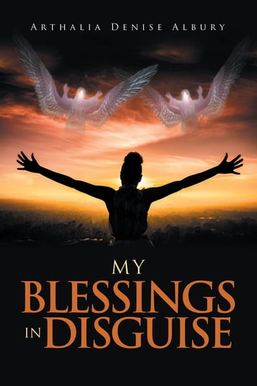 My Blessings in Disguise - Arthalia Denise Albury