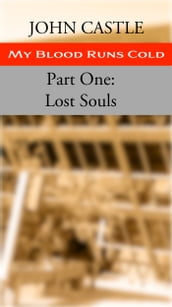 My Blood Runs Cold: Part One: Lost Souls