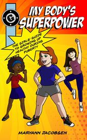 My Body s Superpower: The Girls  Guide to Growing Up Healthy