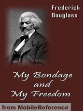 My Bondage And My Freedom (Mobi Classics)
