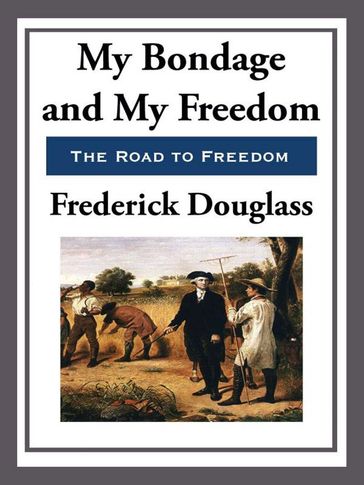 My Bondage, My Freedom - Frederick Douglass