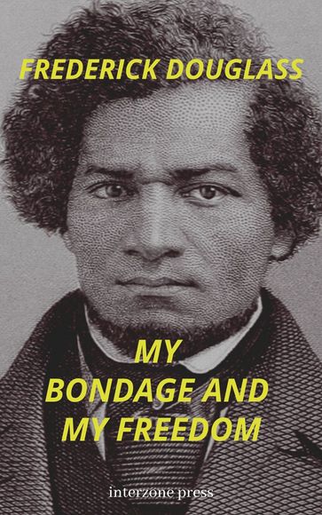 My Bondage and My Freedom - Frederick Douglass