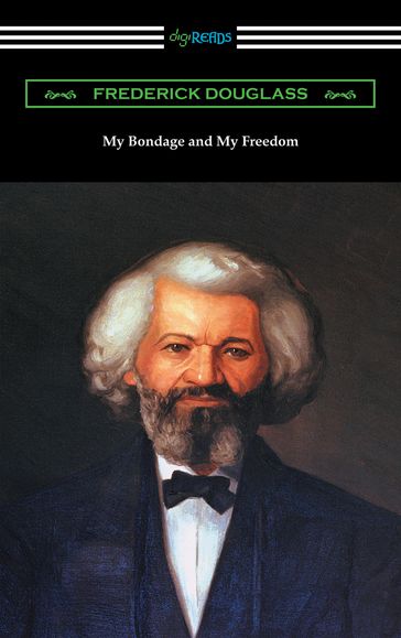 My Bondage and My Freedom (with an Introduction by James McCune Smith) - Frederick Douglass
