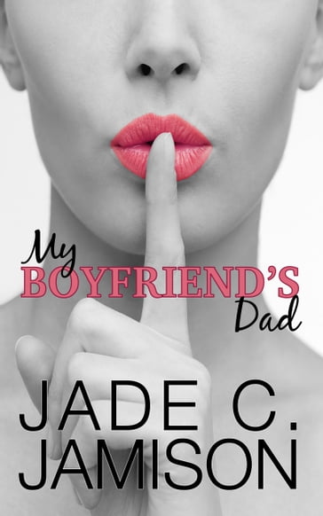 My Boyfriend's Dad - Jade C. Jamison