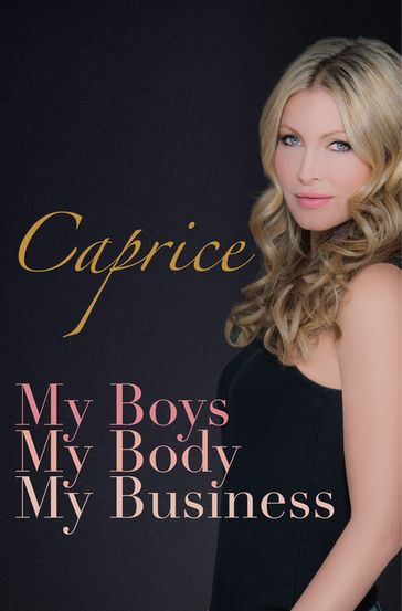 My Boys, My Body, My Business - Caprice Bourret