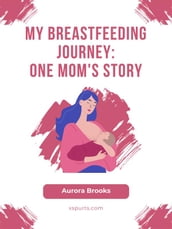 My Breastfeeding Journey- One Mom s Story