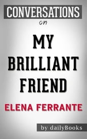 My Brilliant Friend: by Elena Ferrante Conversation Starters