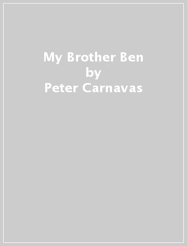 My Brother Ben - Peter Carnavas
