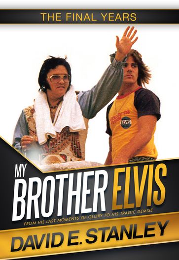 My Brother Elvis: The Final Years - David E. Stanley