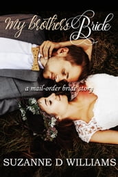 My Brother s Bride: A Mail-Order Bride Story