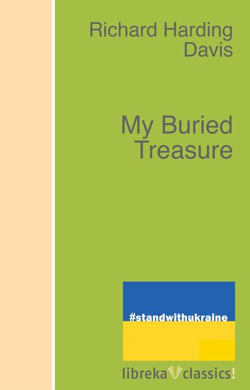My Buried Treasure - Richard Harding Davis
