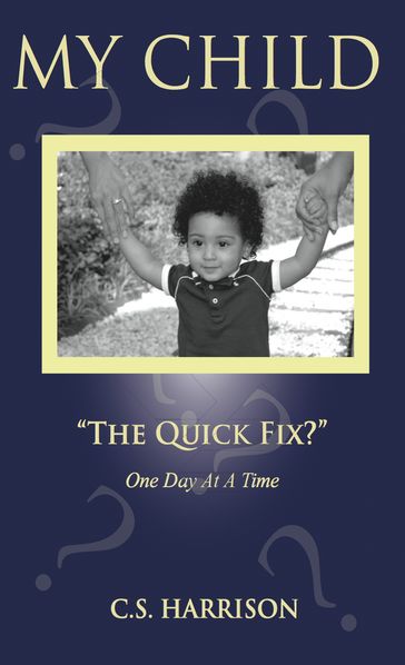 My Child "The Quick Fix?" - C.S. Harrison