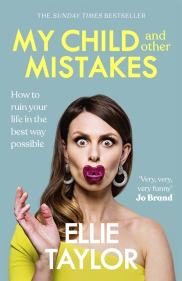 My Child and Other Mistakes - Ellie Taylor