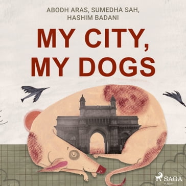 My City, My Dogs - Hashim Badani - Sumedha Sah - Abodh Aras