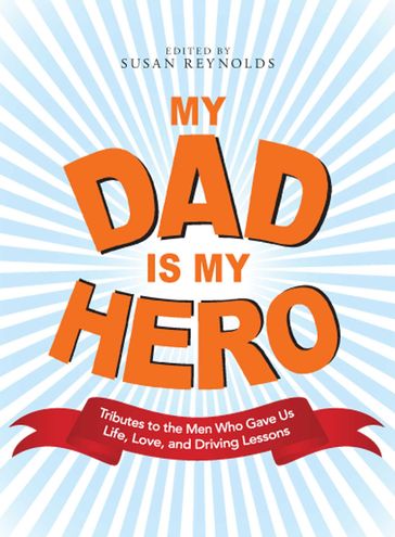 My Dad Is My Hero - Susan Reynolds