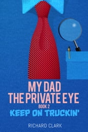 My Dad, the Private Eye: Keep on Truckin 