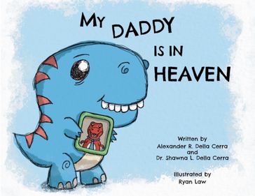 My Daddy is in Heaven - Dr. Shawna L. Della Cerra - Alexander R. Della Cerra