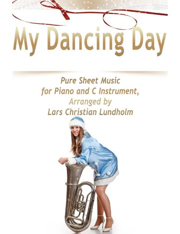 My Dancing Day Pure Sheet Music for Piano and C Instrument, Arranged by Lars Christian Lundholm - Lars Christian Lundholm