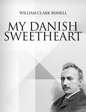 My Danish Sweetheart - William Clark Russell