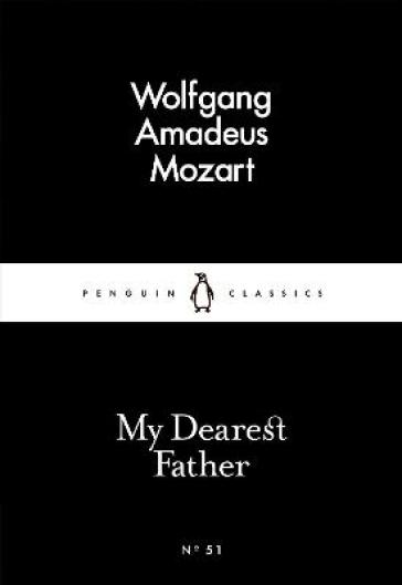 My Dearest Father - Wolfgang Amadeus Mozart