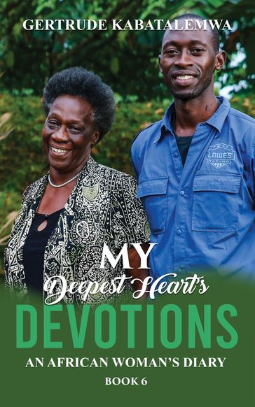 My Deepest Heart's Devotions 6 - Gertrude Kabatalemwa