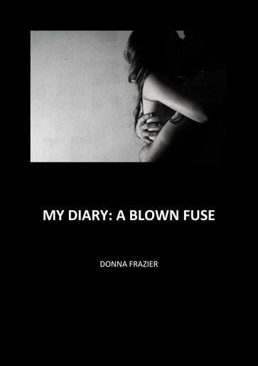 My Diary: A blown fuse - Donna Frazier