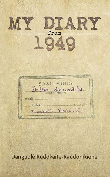 My Diary from 1949 - Danguol Rudokait-Raudonikien