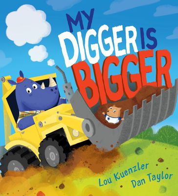 My Digger is Bigger - Lou Kuenzler