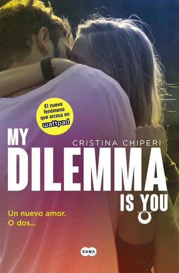 My Dilemma Is You. Un Nuevo Amor. O Dos... (Serie My Dilemma Is You 1) - Cristina Chiperi
