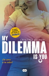 My Dilemma Is You. Te Amo o te Odio? (Serie My Dilemma Is You 2)