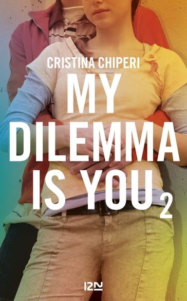 My Dilemma is You - tome 2 - Cristina Chiperi
