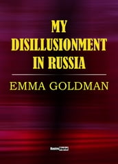 My Disillusionment in Russia