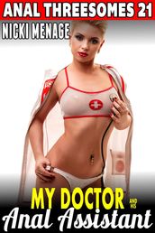 My Doctor & His Anal Assistant : Anal Threesomes 21 (Anal Sex Double Penetration Threesome Erotica)