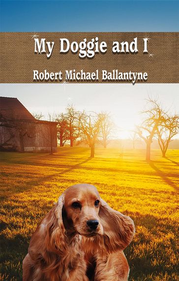 My Doggie and I - Robert Michael Ballantyne