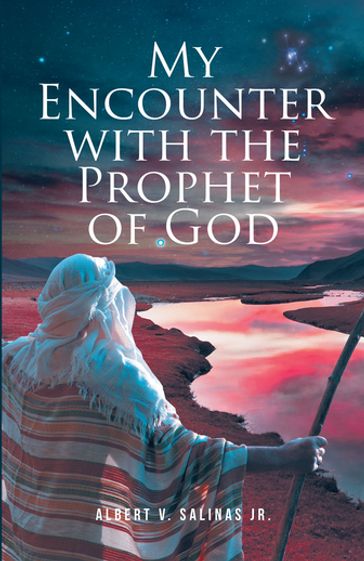 My Encounter with the Prophet of God - Albert V. Salinas