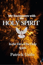 My Encounters with the Holy Spirit