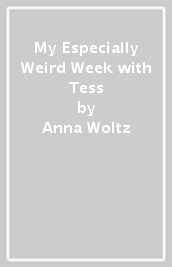 My Especially Weird Week with Tess