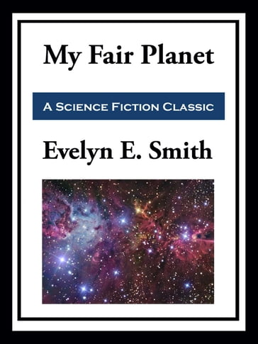 My Fair Planet - Evelyn E. Smith