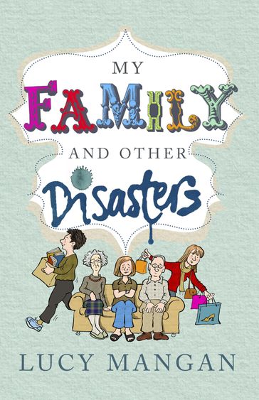 My Family and Other Disasters - Lucy Mangan