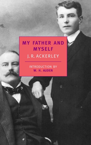 My Father and Myself - J.R. Ackerley