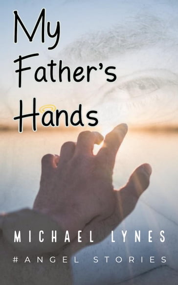 My Father's Hands - Michael Lynes