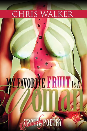 My Favorite Fruit Is a Woman - Chris Walker